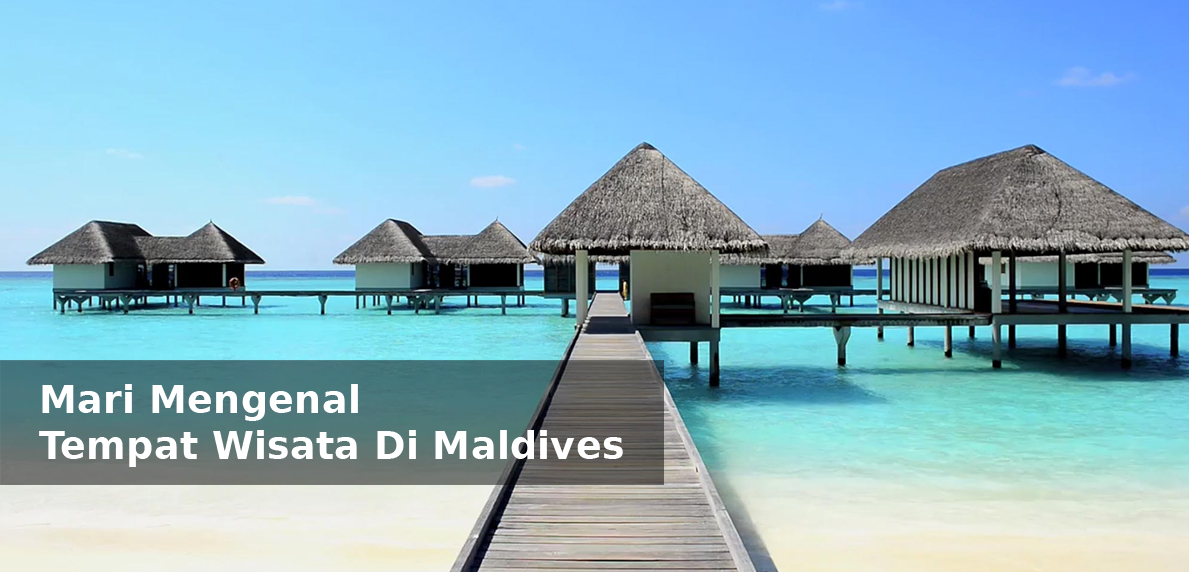 Tempat Wisata Di Maldives